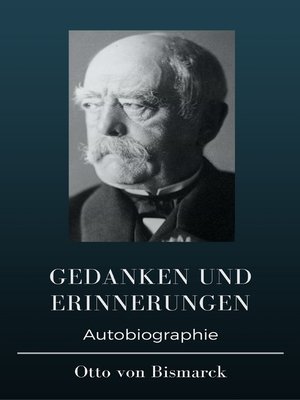 cover image of Otto von Bismarck --Gedanken und Erinnerungen